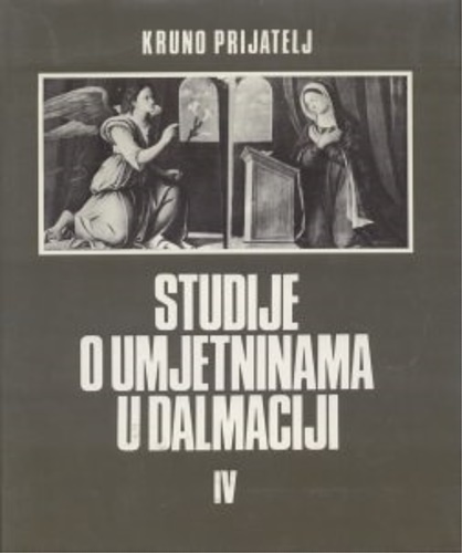 Studije o umjetninama u Dalmaciji. Vol. IV.