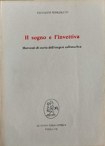 9788822112361-Il sogno e l'invettiva. Momenti di storia dell'esegesi callimachea.