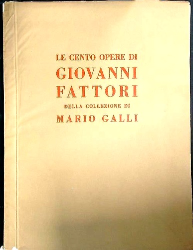Le cento opere di Giovanni Fattori della Collezione Mario Galli.