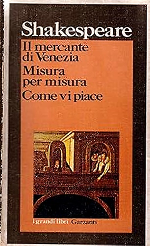 Il mercante di Venezia. Misura per misura. Come vi piace.