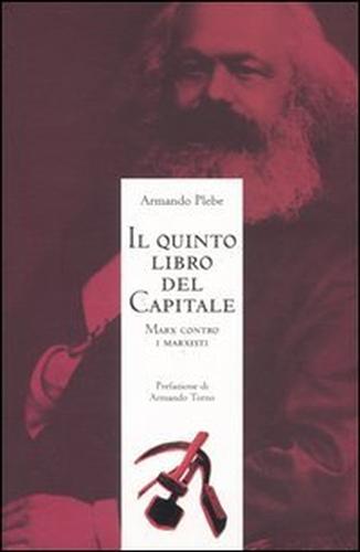 9788887945805-Il quinto libro del Capitale. Marx contro i marxisti.
