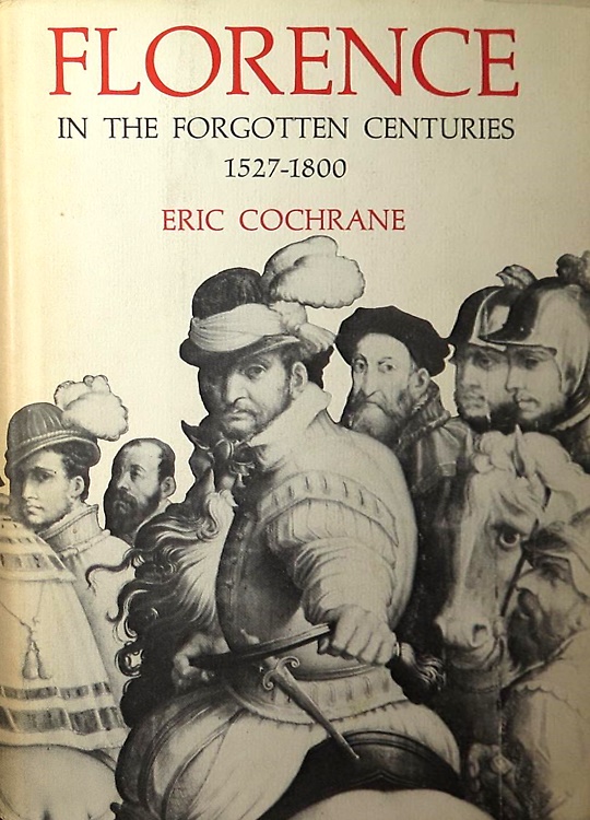 9780226111506-Florence in the forgotten centuries 1527-1800. A History of Florence and the Flo