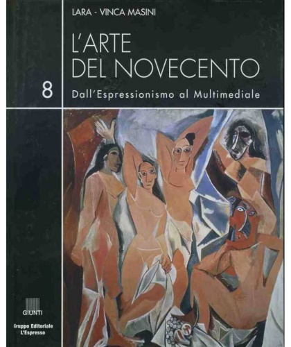 L'arte del Novecento. Dall'Espressionismo al Multimediale. Vol.8. Dalla scomposi