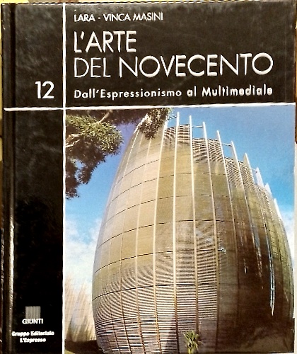 L'arte del Novecento. Dall'Espressionismo al Multimediale. Vol.12. Dal postmoder