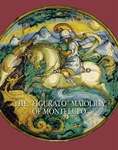 9788859611547-The «Figurato» Maiolica of Montelupo.