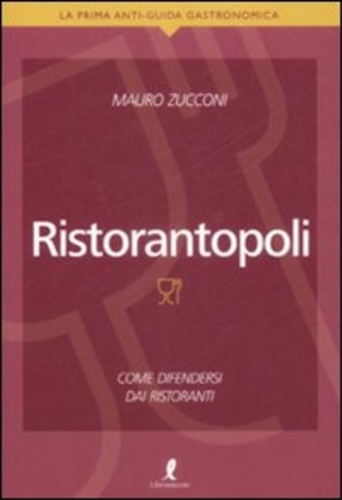 9788863110852-Ristorantopoli. Come difendersi dai ristoranti.