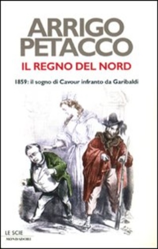 9788804593553-Il Regno del nord. 1859: il sogno di cavour infranto da Garibaldi.