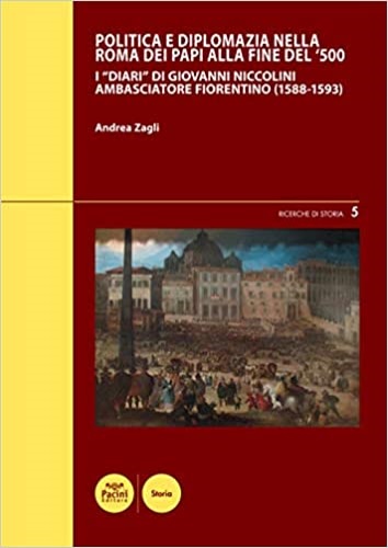 9788869956805-Politica e diplomazia nella Roma dei papi alla fine del '500. I «Diari» di Giova