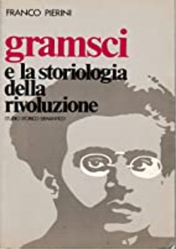 Gramsci e la storiologia della rivoluzione (1914-1920). Studio storico - semanti