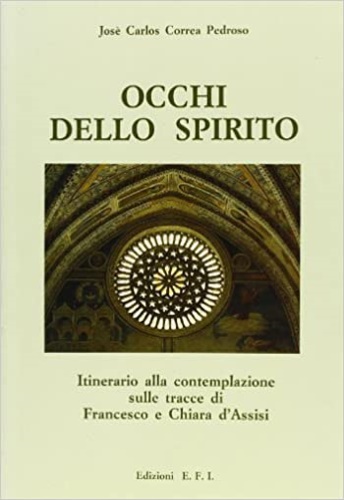 9788881990047-Occhi dello Spirito - Itinerario alla contemplazione sulle tracce di Francesco e
