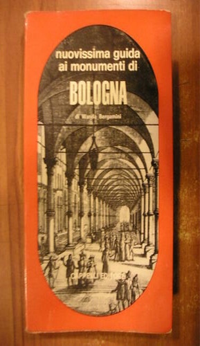 Nuovissima guida ai monumenti di Bologna.