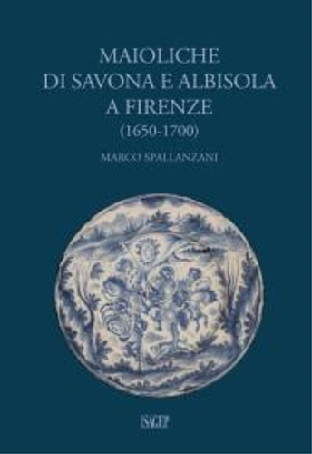 9788863735802-Maioliche di Savona e Albisola a Firenze (1650-1700).