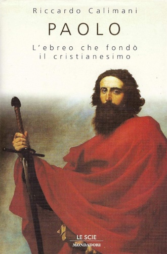 9788804442905-Paolo. L'ebreo che fondò il cristianesimo.