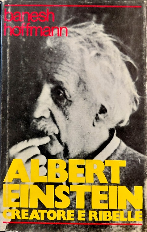 Albert Einstein. Creatore e ribelle.