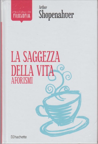 La saggezza della vita. Aforismi.