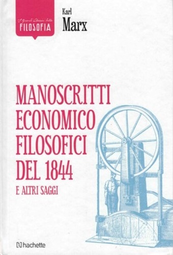 Manoscritti economico filosofici del 1814 e altri saggi.