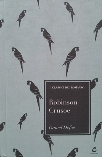 La vita e le straordinarie sorprendenti avventure di Robinson Crusoe.