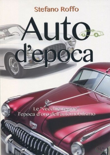 9788898977505-Auto d'epoca. Le vecchie regine : L'epoca d'oro dell'automobilismo.