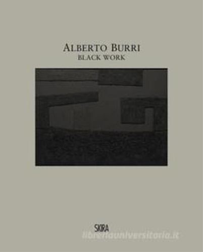 9788857220031-Alberto Burri Black Work: Cellotex 1972-1992.