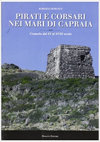 9788886705868-Pirati e corsari nei mari di Capraia. Cronache dal XV al XVII secolo.