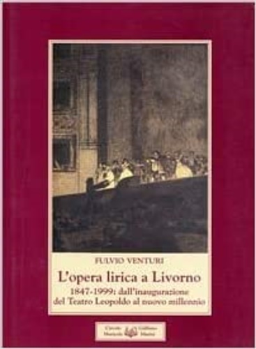 9788886705110-L'opera lirica a Livorno 1847-1999: dall'innaugurazione del Teatro Leopoldo al n
