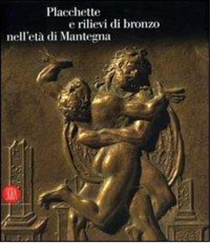 9788876249075-Placchette e rilievi di bronzo dell'età di Mantegna.