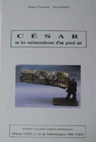 Cesar ou les métamorphoses d’un grand art.