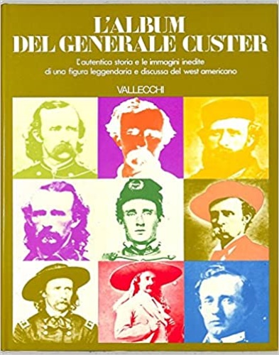 L’album del generale custer l’autentica storia e le immagini inedite di una figu