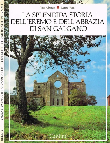 La splendida storia dell'Eremo e dell'Abbazia di San Galgano.