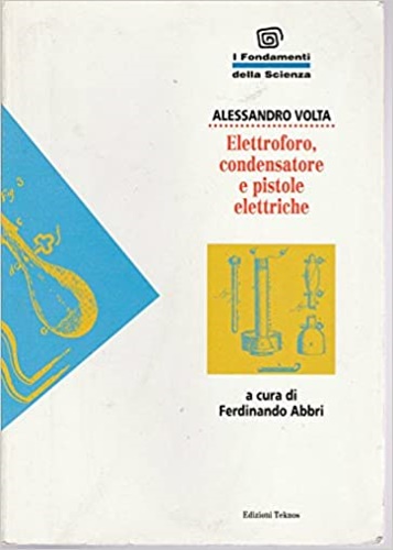 Elettroforo condensatore e pistole elettriche.