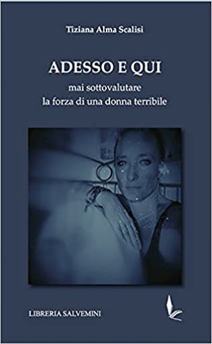 9791280000040-Adesso e qui mai sottovalutare la forza di una donna terribile.