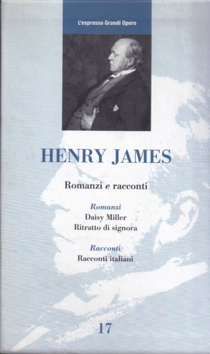 Romanzi e racconti. Daisy Miller. Ritratto di signora.  Racconti italiani.