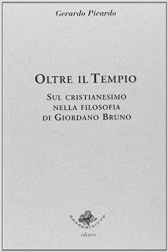 9788888789040-Oltre il tempio. Sul cristianesimo nella filosofia di Giordano Bruno.