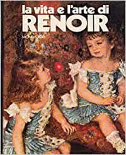 La vita e l'arte di Renoir.