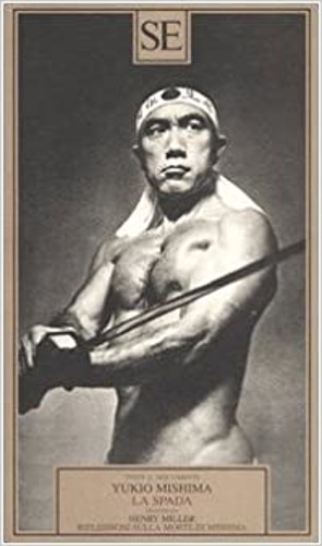 9788877107619-La spada. seguito da Henry Miller: Riflessioni sulla morte di Mishima.