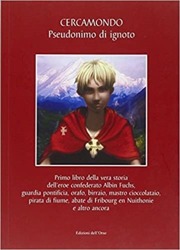 9788862741071-Primo libro della vera storia dell’eroe confederato Albin Fuchs. Guardia pontifi