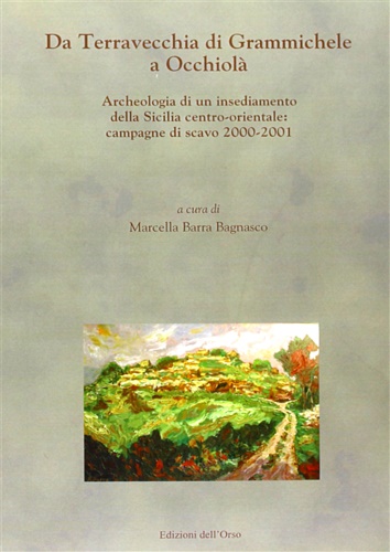 9788876949081-Da Terravecchia di Grammichele a Occhiolà. Archeologia di un insediamento della