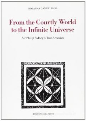 9788876941474-From the courtly world to the infinite universe. Sir Philip Sidney's two Arcadia