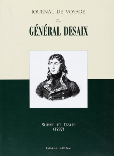 9788876946776-Journal de voyage du général Desaix. Suisse et Italie (1797).