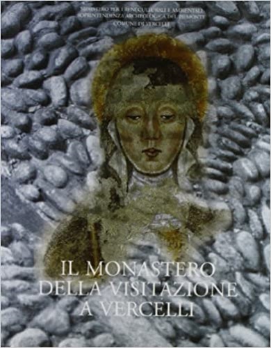 9788876942488-Il monastero della Visitazione a Vercelli. Archeologia e storia.