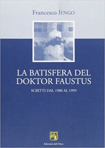 9788876944826-La batisfera del doktor Faustus. Scritti dal 1980 al 1999.