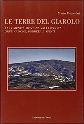 9788862742740-Le terre del Giarolo. La comunità montana Valli Ossona, Grue, Curone, Borbera e