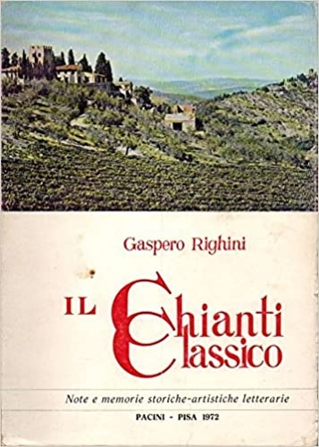 Il Chianti Classico. Note e memorie storico-artistiche letterarie.