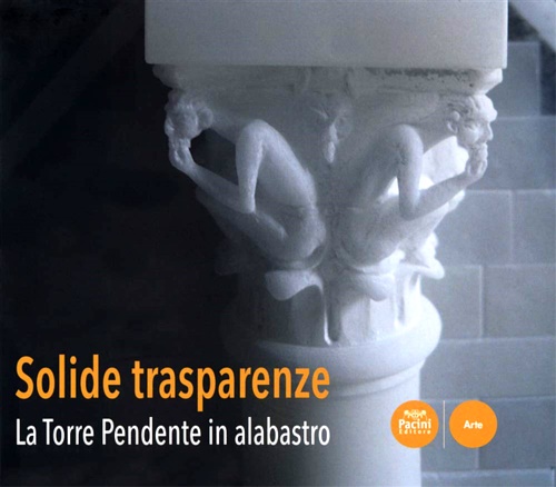9788869958038-Solide trasparenze. La Torre Pendente in alabastro.