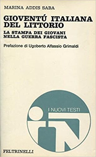 Gioventù italiana del Littorio. La stampa dei giovani nella guerra fascista.