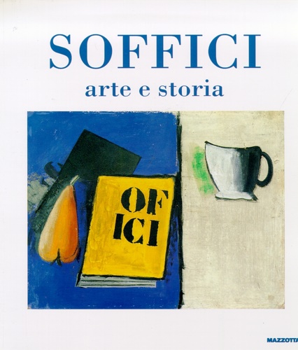 Ardengo Soffici. Arte e storia.
