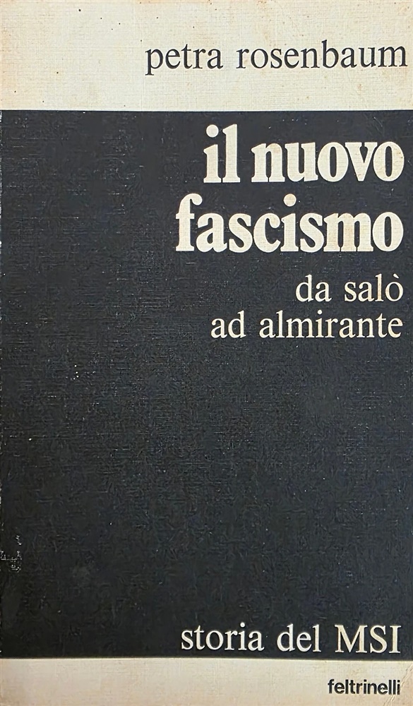 Il nuovo fascismo da Salò ad Almirante. Storia del MSI.