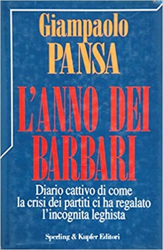 9788820016906-L'anno dei barbari. Diario cattivo di come la crisi dei partiti ci ha regalato l