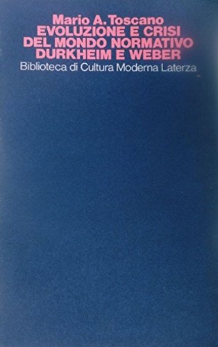 Evoluzione e crisi del mondo normativo: Durkheim e Weber.