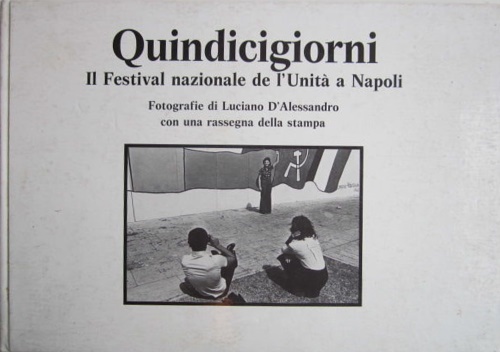 Quindicigiorni. Il Festival Nazionale de l'Unita a Napoli.